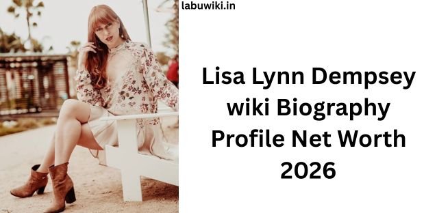 Lisa Lynn Dempsey wiki Biography Profile Net Worth 2026