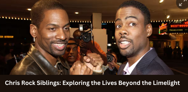 Chris Rock Siblings: Exploring the Lives Beyond the Limelight